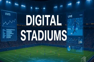 The Rise Of Digital Stadiums: How Technology Redefines Fan Experience In Modern Sports