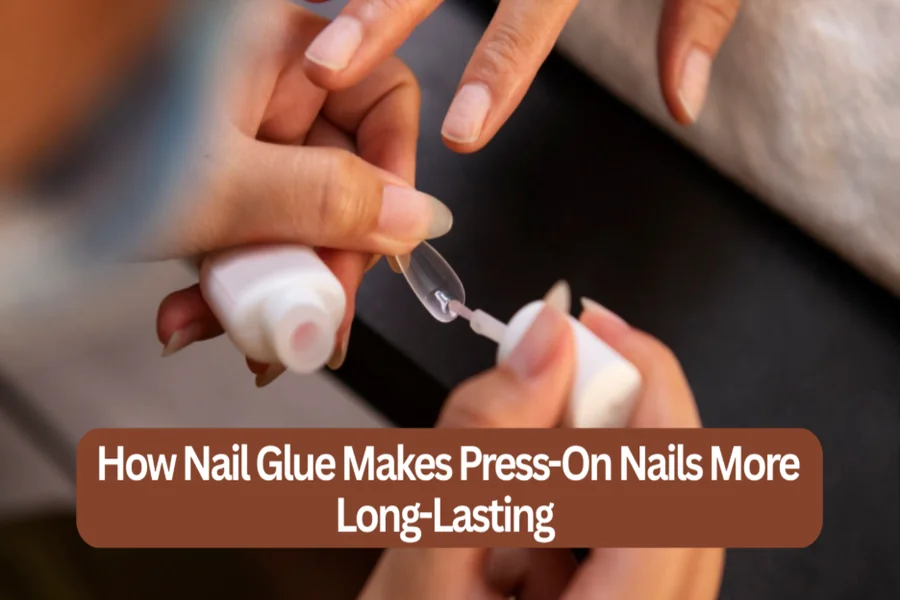 How Nail Glue Makes Press-On Nails More Long-Lasting