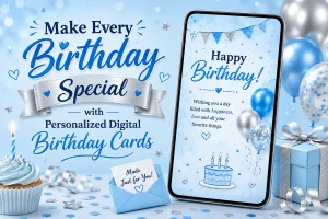 Make Every Birthday Special with Personalized Digital Birthday Cards